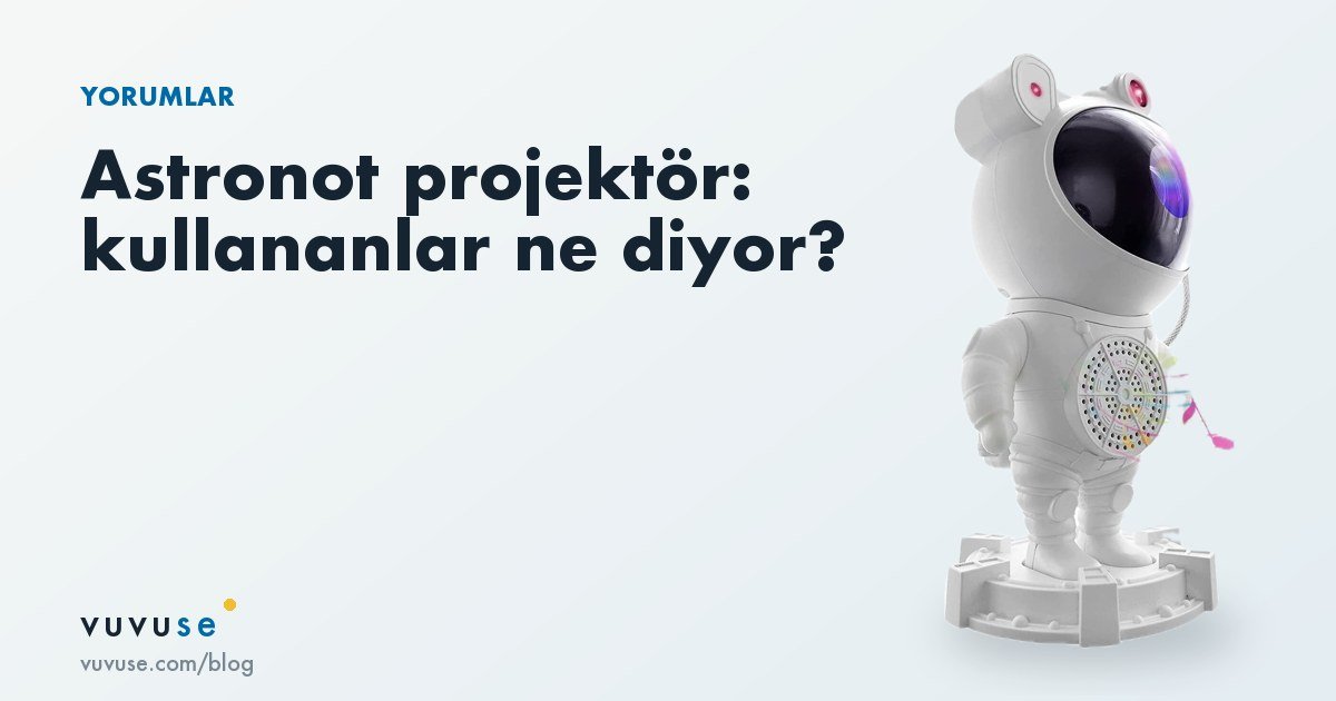Astronot projektör yorumları: 40 yorum ve müşteri fotoğraflarıyla tavanda nasıl görünüyor
