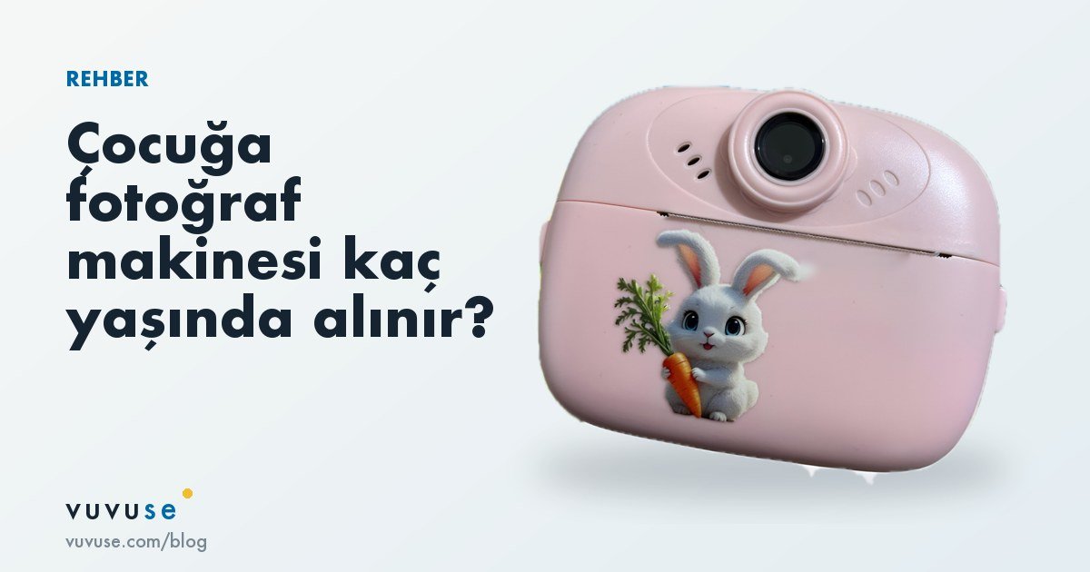 Çocuğa fotoğraf makinesi kaç yaşında alınır? İlk fotoğraf makinesi seçim rehberi
