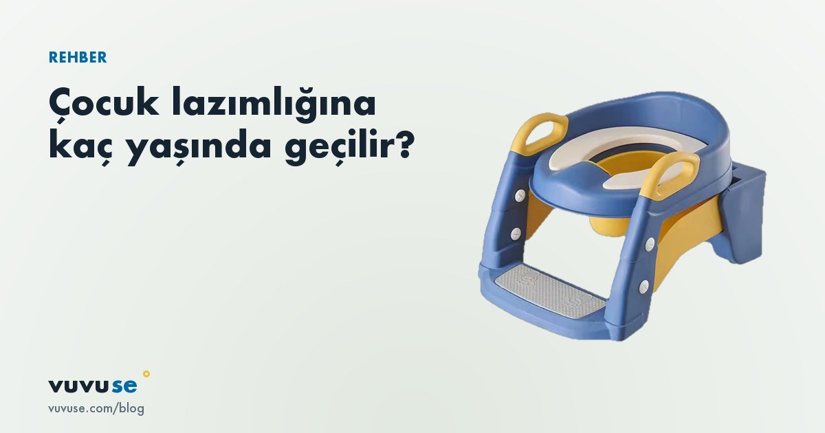 Çocuk lazımlığına geçiş: kaç yaşında başlanır, merdivenli lazımlık nasıl kullanılır