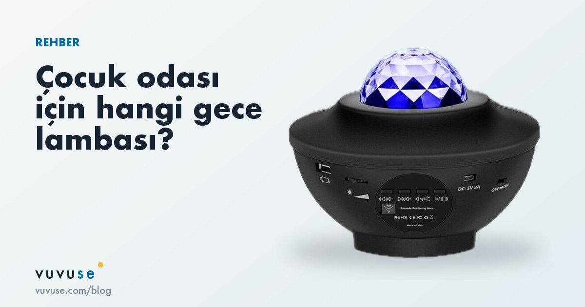 Çocuk odası gece lambası: klasik lamba mı, yıldızlı projektör mü?
