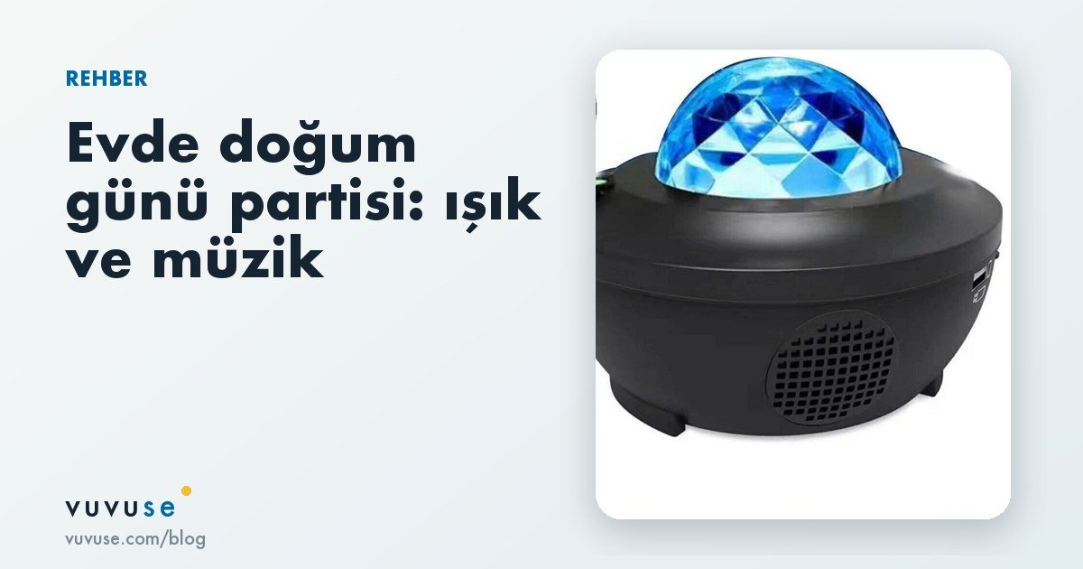 Evde doğum günü partisi nasıl hazırlanır? Işık, fon ve müzik kurulumu