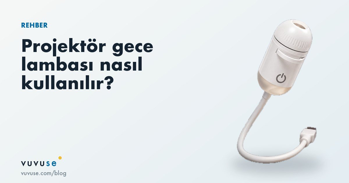 Projektör gece lambası nasıl kullanılır: disk, netlik ve mod rehberi