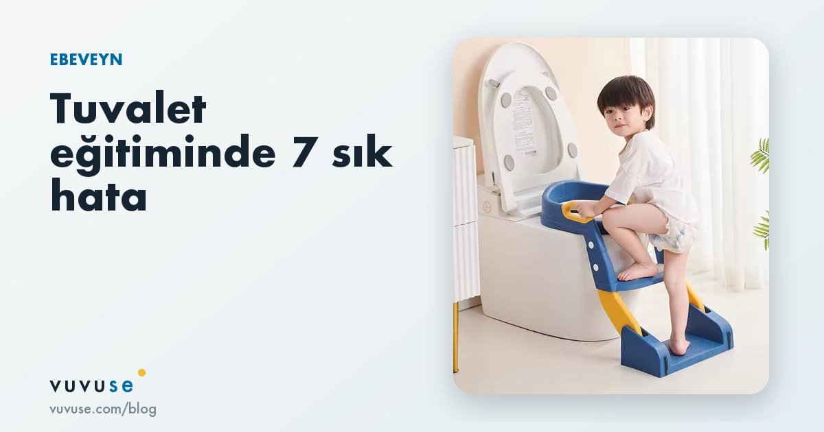 Tuvalet eğitiminde sık yapılan 7 hata: ne yapmamalı, yerine ne yapmalı